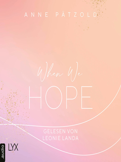 Titeldetails für When We Hope--LOVE NXT, Band 3 nach Anne Pätzold - Verfügbar